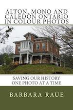 Alton, Mono and Caledon Ontario in Colour Photos
