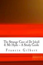 The Strange Case of Dr Jekyll & MR Hyde -- A Study Guide