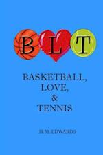 Blt - Basketball, Love, and Tennis