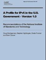 A Profile for Ipv6 in the U.S. Government - Version 1.0