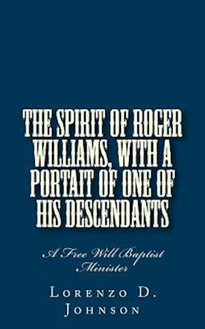 The Spirit of Roger Williams, with a Portait of One of His Descendants
