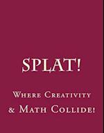 Splat: Where Creativity and Math Collide.: Making Order of Operations Fun. 