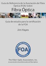 Guía de Referencia de la Asociación de Fibra Óptica (Foa) Sobre Fibra Óptica