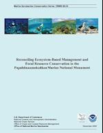 Reconciling Ecosystem-Based Management and Focal Resource Conservation in the Papahanaumokuakea Marine National Monument