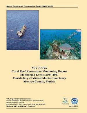 M/V Elpis Coral Reef Restoration Monitoring Report, Monitoring Events 2004-2007