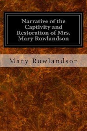 Narrative of the Captivity and Restoration of Mrs. Mary Rowlandson