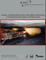Impact on Respirable Dust Levels When Operating a Flooded-Bed Scrubber in 20-Foot Cuts