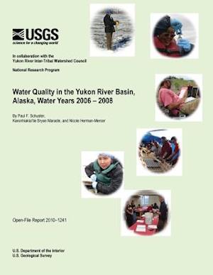 Water Quality in the Yukon River Basin, Alaska, Water Years 2006-2008