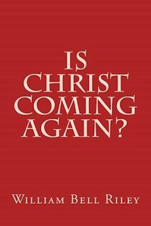 Is Christ Coming Again?