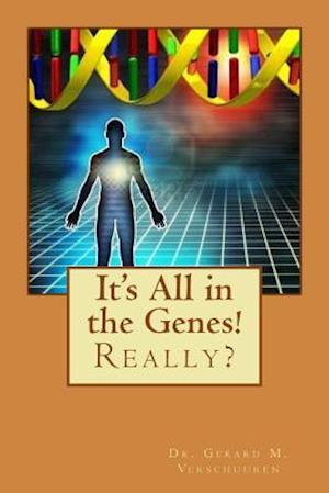 It's All in the Genes!: Really?