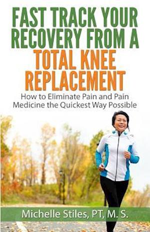 Fast Track Your Recovery from a Total Knee Replacement