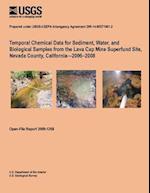 Temporal Chemical Data for Sediment, Water, and Biological Samples from the Lava Cap Mine Superfund Site, Nevada County, California?2006?2008