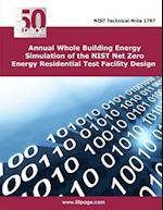 Annual Whole Building Energy Simulation of the Nist Net Zero Energy Residential Test Facility Design