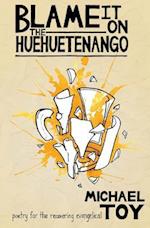 Blame It on the Huehuetenango