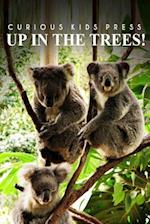 Up in the Trees! - Curious Kids Press