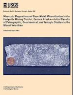 Mesozoic Magmatism and Base-Metal Mineralization in the Fortymile Mining District, Eastern Alaska? Initial Results of Petrographic, Geochemical, and I