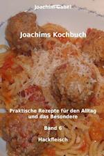 Joachims Kochbuch Band 6 Hackfleisch