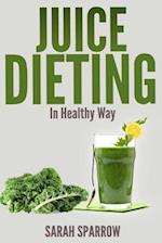 Juice Dieting in Healthy Way
