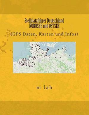 Stellplatzführer Deutschland - Nordsee Und Ostsee (GPS Daten, Karten Und Infos)