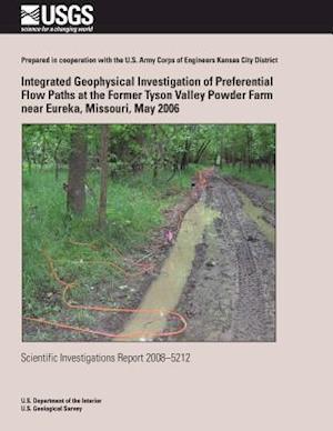 Integrated Geophysical Investigation of Preferential Flow Paths at the Former Tyson Valley Powder Farm Near Eureka, Missouri, May 2006