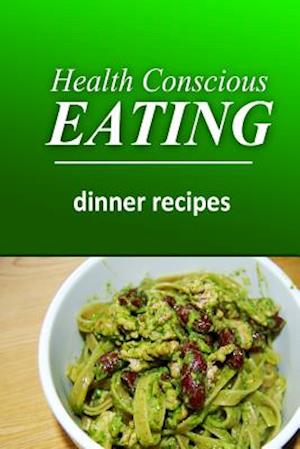 Health Conscious Eating - Dinner Recipes