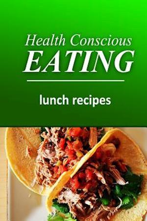 Health Conscious Eating - Lunch Recipes