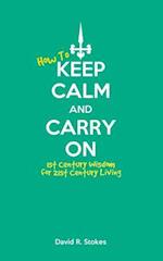 How to Keep Calm and Carry on