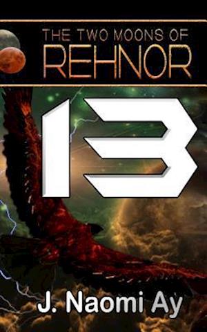 Thirteen (the Two Moons of Rehnor, Book 13)