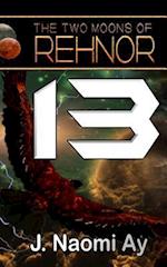 Thirteen (the Two Moons of Rehnor, Book 13)