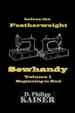 Before the Featherweight Sewhandy Volume 1 Beginning to End