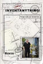 Invent Almost Anything!