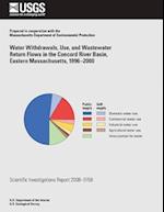 Water Withdrawals, Use, and Wastewater Return Flows in the Concord River Basin, Eastern Massachusetts, 1996?2000