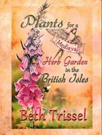 Plants for a Medieval Herb Garden in the British Isles