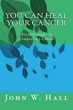 You Can Heal Your Cancer