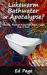 Lukewarm Bathwater or Apocalypse?