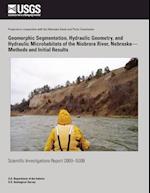 Geomorphic Segmentation, Hydraulic Geometry, and Hydraulic Microhabitats of the Niobrara River, Nebraska?methods and Initial Results