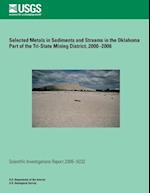 Selected Metals in Sediments and Streams in the Oklahoma Part of the Tri-State Mining District, 2000?2006