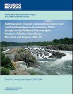 Anthropogenic Organic Compounds in Source and Finished Groundwater of Community Water Systems in the Piedmont Physiographic Province, Potomac River Ba