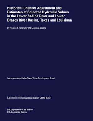 Historical Channel Adjustment and Estimates of Selected Hydraulic Values in the Lower Sabine River and Lower Brazos River Basins, Texas and Louisiana