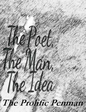 The Poet, the Man, the Idea