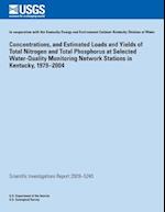 Concentrations, and Estimated Loads and Yields of Total Nitrogen and Total Phosphorus at Selected Water-Quality Monitoring Network Stations in Kentuck