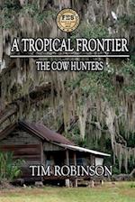A Tropical Frontier: The Cow Hunters 