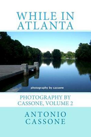 While in Atlanta - Photography by Cassone, Volume 2