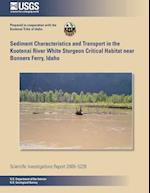 Sediment Characteristics and Transport in the Kootenai River White Sturgeon Critical Habitat Near Bonners Ferry, Idaho
