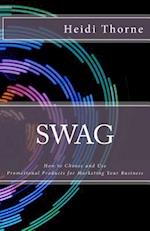 SWAG: How to Choose and Use Promotional Products for Marketing Your Business 