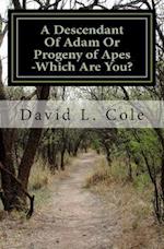 A Descendant of Adam or Progeny of Apes -Which Are You?