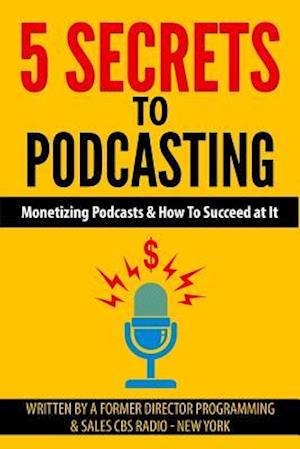 5 Secrets to Podcasting