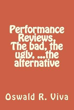 Performance Reviews, the Bad, the Ugly, ...the Alternative