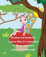 Bonbon the Butterfly Learns Why It's Important to Think of Others and Not Just Herself