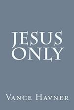 Jesus Only